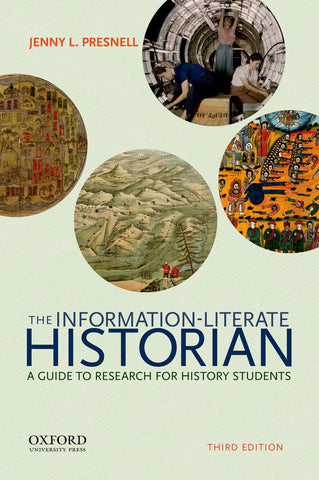 The Information-Literate Historian: A Guide to Research for History Students [Pa