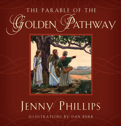 The Parable of the Golden Pathway Jenny Phillips and Dan Burr