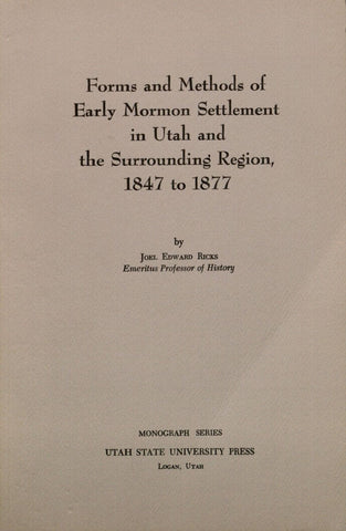 Forms and Methods of Early Mormon Settlement in Utah and the Surrounding Region,