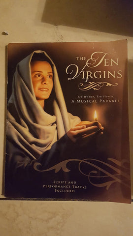 The Ten Virgins (A Musical Parable: Ten Women, Ten Stories, Script and Performan