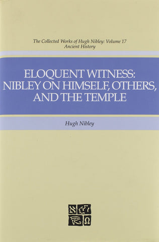 Eloquent Witness: Nibley on Himself, Others, and the Temple [Hardcover] Hugh Nib