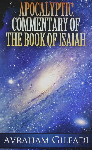Apocalyptic Commentary of the Book of Isaiah Gileadi, Avraham