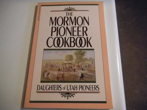 The Mormon Pioneer Cookbook Daughters of Utah Pioneers
