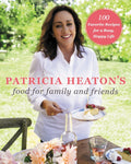 Patricia Heaton's Food for Family and Friends: 100 Favorite Recipes for a Busy,