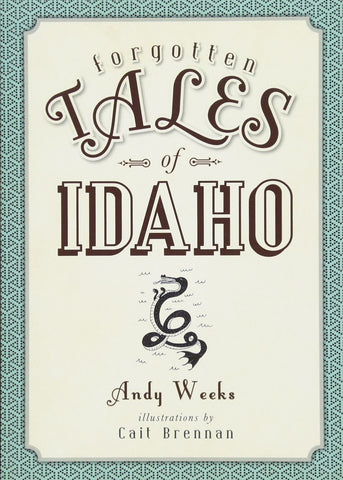 Forgotten Tales of Idaho [Paperback] Weeks, Andy