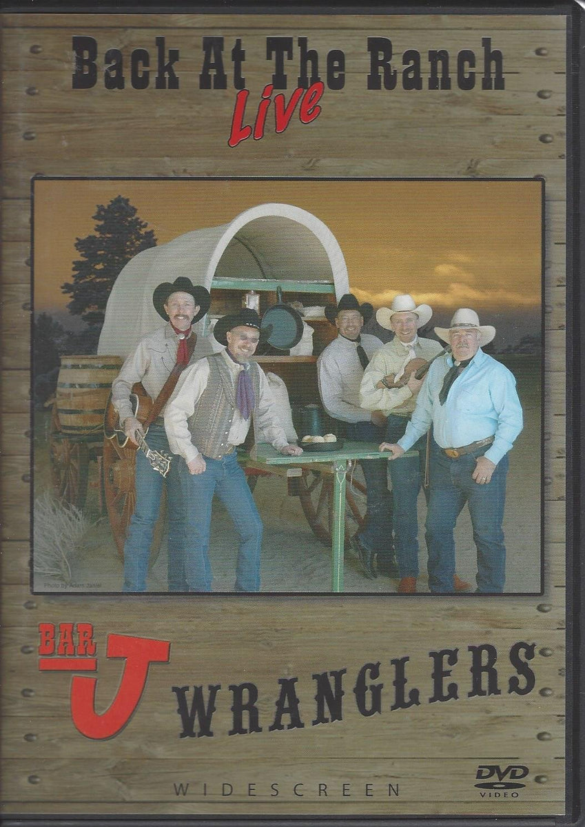 Back at the Ranch Live - Bar J Wranglers - Widescreen DVD – Pocatello ...