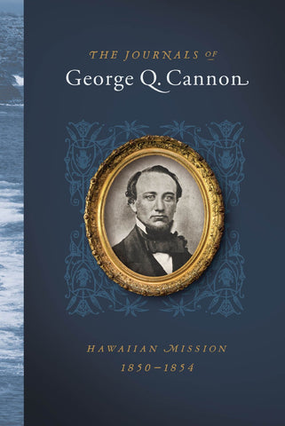 The Journals of George Q. Cannon: Hawaiian Mission, 1850-1854 [Hardcover] Adrian