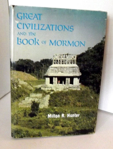 Great Civilizations and the Book of Mormon [Hardcover] Hunter, Milton R.