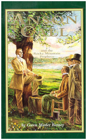 Anson Call and the Rocky Mountain Prophecy Gwen Marler Barney