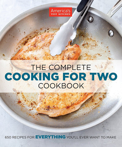 The Complete Cooking for Two Cookbook: 650 Recipes for Everything You'll Ever Wa