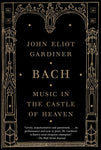 Bach: Music in the Castle of Heaven [Paperback] Gardiner, John Eliot
