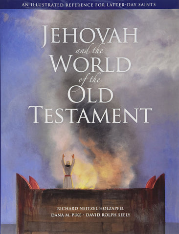 Jehovah and the World of the Old Testament Richard Neitzel Holzapfel; Dana M. Pi