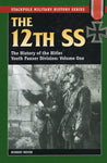 The 12th SS: The History of the Hitler Youth Panzer Division Volume I (Stackpole
