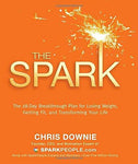 The Spark: The 28-Day Breakthrough Plan for Losing Weight, Getting Fit, and Tran