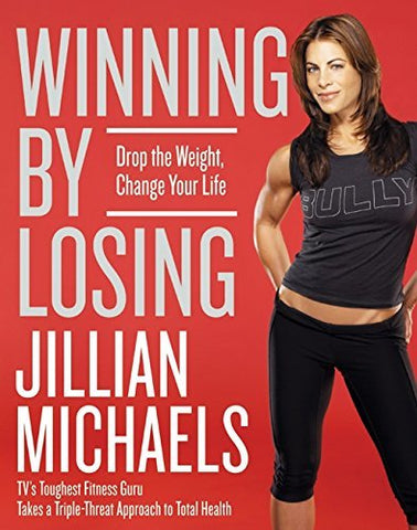 Winning by Losing: Drop the Weight, Change Your Life Michaels, Jillian