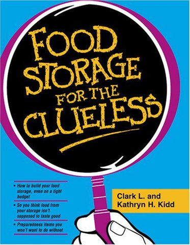 Food Storage for the Clueless Kidd, Clark L. and Kidd, Kathryn H.