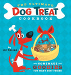 The Ultimate Dog Treat Cookbook: Homemade Goodies for Man's Best Friend [Hardcov