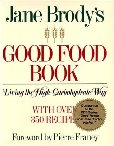 Jane Brody's Good Food Book: Living the High Carbohydrate Way Brody, Jane E.