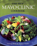 The New Mayo Clinic Cookbook: Eating Well for Better Health Donald D. Hensrud; J