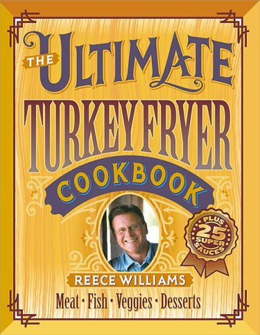 The Ultimate Turkey Fryer Cookbook Williams, Reece