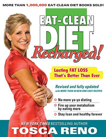 The Eat-Clean Diet Recharged!: Lasting Fat Loss That's Better than Ever Reno, To