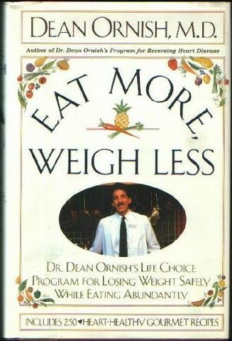 Eat More, Weigh Less: Dr. Dean Ornish's Life Choice Program for Losing Weight Sa