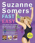 Suzanne Somers' Fast & Easy: Lose Weight the Somersize Way with Quick, Delicious