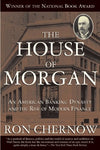 The House of Morgan: An American Banking Dynasty and the Rise of Modern Finance (Paperback)