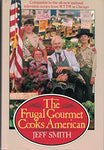 The Frugal Gourmet Cooks American Smith, Jeff and Cart, Chris