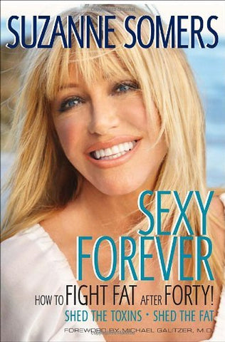 Sexy Forever: How to Fight Fat after Forty Somers, Suzanne and Galitzer, Michael