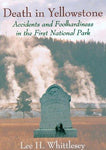 Death in Yellowstone: Accidents and Foolhardiness in the First National Park (Paperback)