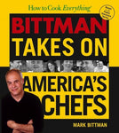 How to Cook Everything: Bittman Takes on America's Chefs Bittman, Mark
