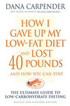 How I Gave Up My Low-Fat Diet and Lost 40 Pounds (Revised and Expanded Edition)