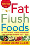 The Fat Flush Foods : The World's Best Foods, Seasonings, and Supplements to Flu