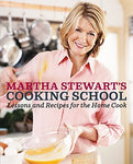 Martha Stewart's Cooking School: Lessons and Recipes for the Home Cook [Hardcove