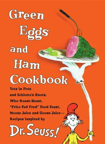 Green Eggs and Ham Cookbook: Recipes Inspired by Dr. Seuss Georgeanne Brennan an