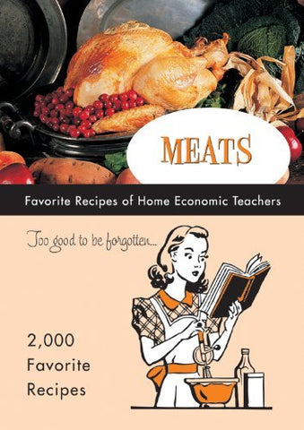 Meats Favorite Recipes of Home Economic Teachers (Too Good to Be Forgotten) [Pap