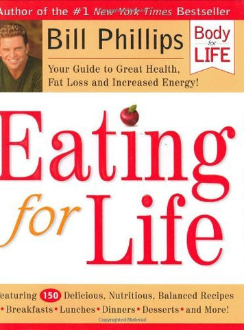 Eating for Life: Your Guide to Great Health, Fat Loss and Increased Energy Bill