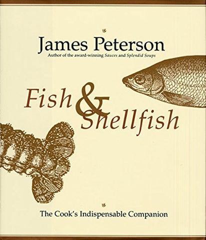 Fish & Shellfish: The Cook's Indispensable Companion [Hardcover] Peterson, James