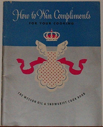 How to Win Compliments for Your Cooking [Paperback] No Stated Author