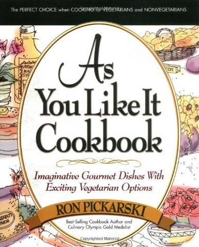 As You Like It Cookbook: Imaginative Gourmet Dishes with Exciting Vegetarian Opt