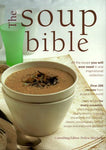 The Soup Bible: All the Soups You Will Ever Need in One Inspiring Collection May