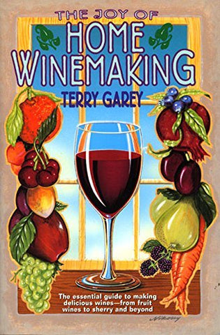 The Joy of Home Wine Making [Paperback] Garey, Terry A.