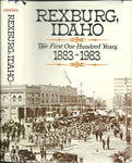 Rexburg, Idaho: The First One Hundred Years, 1883-1983 (Hardcover)