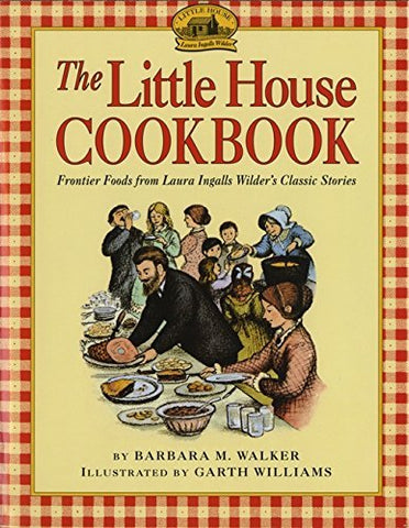 The Little House Cookbook: Frontier Foods from Laura Ingalls Wilder's Classic St