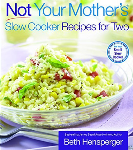 Not Your Mother's Slow Cooker Recipes for Two [Paperback] Hensperger, Beth and K