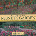 Secrets of Monet's Garden: Bringing the Beauty of Monet's Style to Your Own Gard