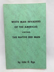 white man invaders of the americas versus the native red man John Bye RARE Book